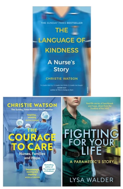 The Language of Kindness, The Courage to Care and Fighting For Your Life by Christie Watson, Lysa Walder Christie Watson, Lysa Walder Books