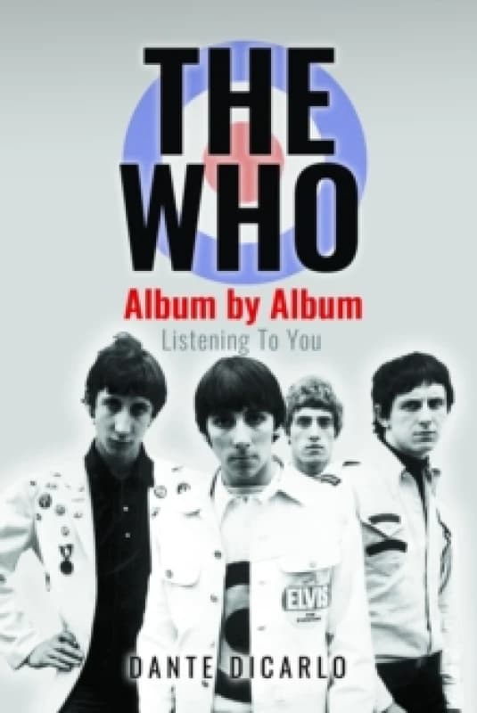 The Who: Album by Album : Listening To You Hardback