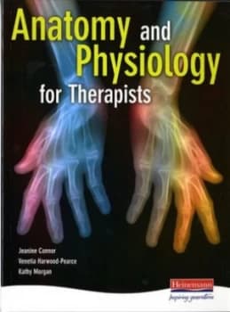 Anatomy and Physiology for Therapists by Jeanine Connor Paperback