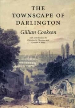 The Townscape of Darlington by Gillian Cookson Book