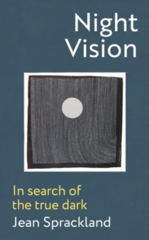 Night Vision : In search of the true dark Hardback