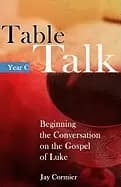 table talk year c beginning the conversation on the gospel of luke