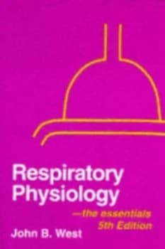 Respiratory Physiology-- the Essentials by John B West Book