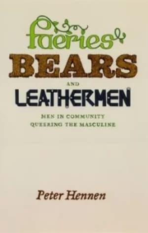 Faeries bears and leathermen by Peter Hennen