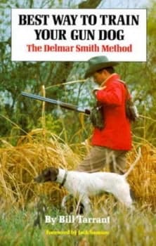 Best Way to Train Your Gun Dog by Bill Tarrant Book