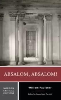 Absalom, Absalom! : A Norton Critical Edition