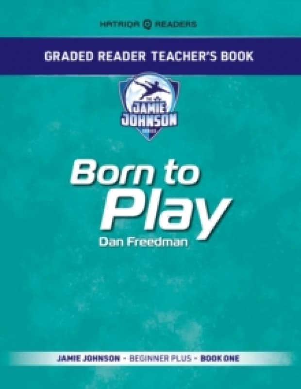 Graded Reader Teacher's Book: Born to Play : Jamie Johnson - Beginner Plus - Book One Paperback / softback
