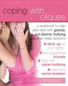 Coping With Cliques : A Workbook to Help Girls Deal with Gossip, Put-Downs, Bullying & Other Mean Behavior