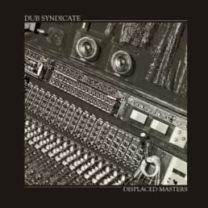 Displaced Masters by Dub Syndicate Vinyl Album