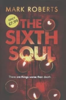 The Sixth Soul by Mark Roberts Hardback