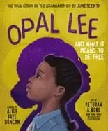 opal lee and what it means to be free the true story of the grandmother of
