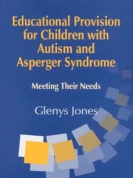 Educational Provision for Children with Autism and Asperger Syndrome by Glenys Jones Paperback