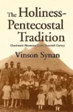 holiness pentecostal tradition charismatic movements in the twentieth centu
