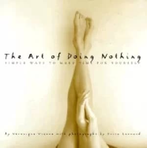 art of doing nothing simple ways to make time for yourself