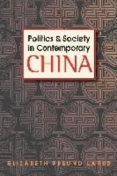 Politics and Society in Contemporary China by Elizabeth Freund Larus Paperback