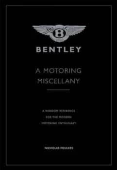Bentley a Random Reference for the Modern Enthusiast by Nicholas Foulkes Hardback
