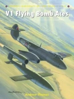 V1 Flying Bomb Aces by Andrew Thomas Book