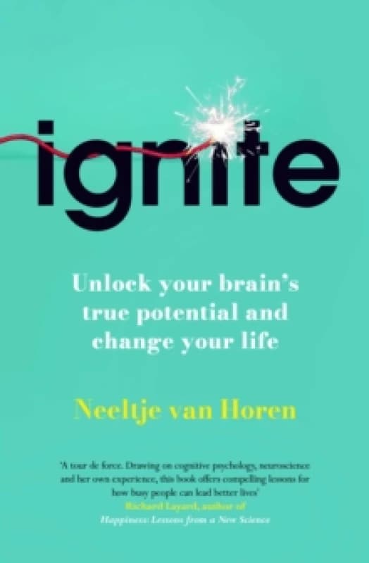 Ignite : Unlock your Brains potential with the Science of Habits, Focus, and Emotional Resilience Hardback