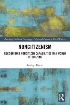 NoncitizenismRecognising Noncitizen Capabilities in a World of Citizens