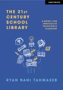 The 21st Century School Library : A Model for Innovative Teaching & Learning