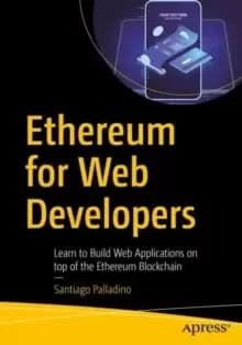Ethereum for Web Developers : Learn to Build Web Applications on top of the Ethereum Blockchain