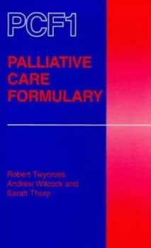 Palliative Care Formulary by Robert G Twycross and Andrew Wilcock and Sarah Thorp Paperback