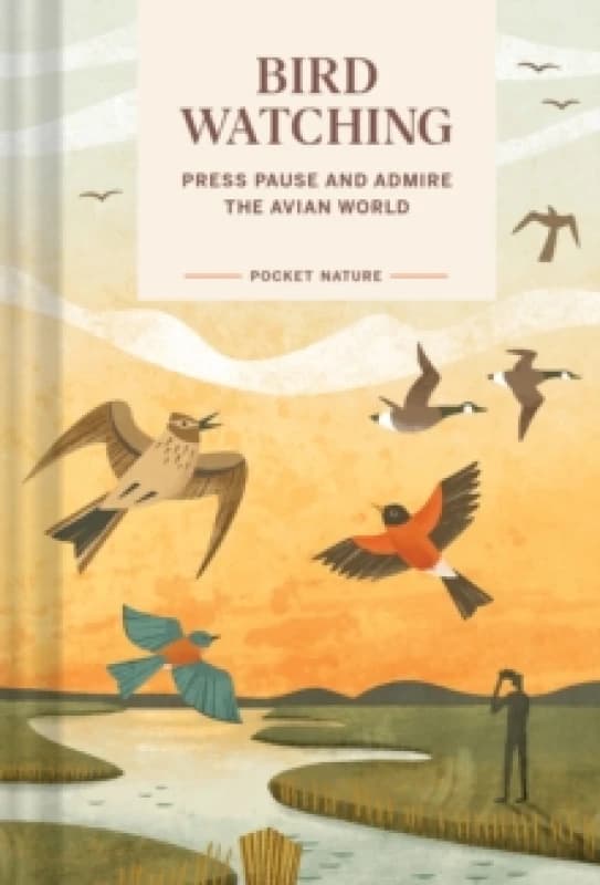 Pocket Nature: Bird-Watching : Press Pause and Admire the Avian World Hardback