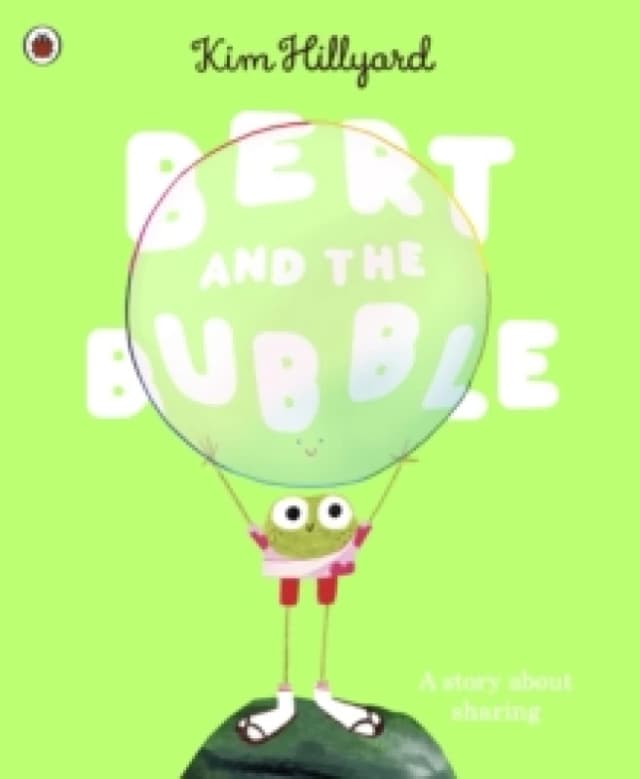 Bert and the Bubble : A story about sharing Paperback / softback