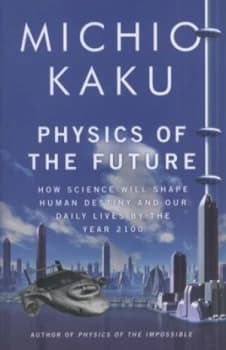 Physics of the Future by Michio Kaku Hardback