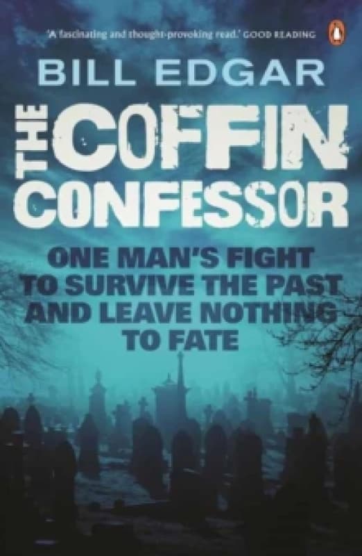 The Coffin Confessor : One Man's Fight to Survive the Past and Leave Nothing to Fate Paperback / softback