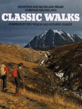 Classic Walks by Ken Wilson and Richard Gilbert and Jim Perrin and Don Sargeant Hardback