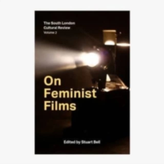 On Feminist Films : The South London Cultural Review Volume 2 Paperback / softback
