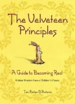 velveteen principles a guide to becoming real hidden wisdom from a children