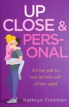 Up close and personal by Kathryn Freeman