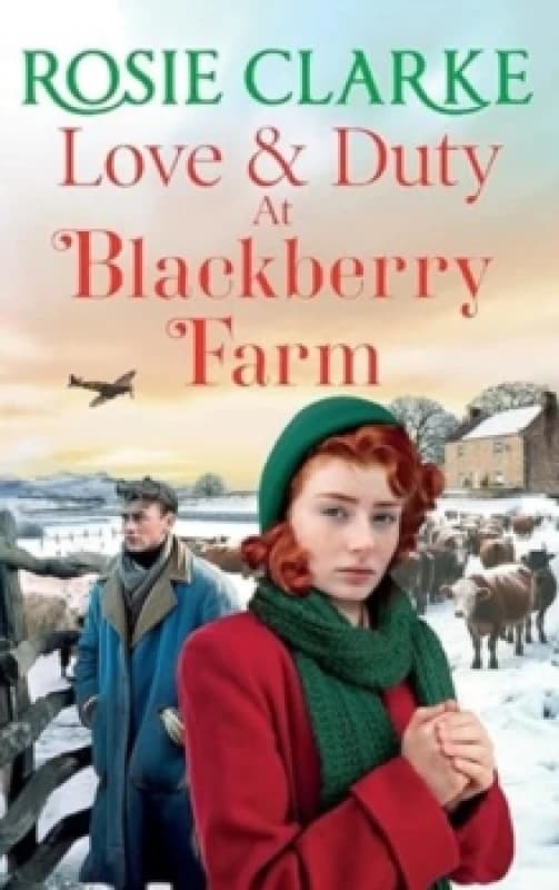 Love and Duty at Blackberry Farm : An emotional, historical saga from bestseller Rosie Clarke Hardback