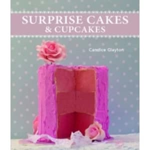 Surprise Cakes and Cupcakes by Candice Clayton