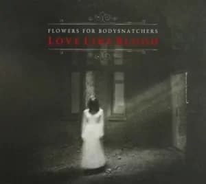Love Like Blood by Flowers for Bodysnatchers CD Album