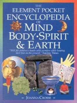 The Element Illustrated Encyclopedia of Mind Body Spirit and Earth by Joanna Crosse Paperback