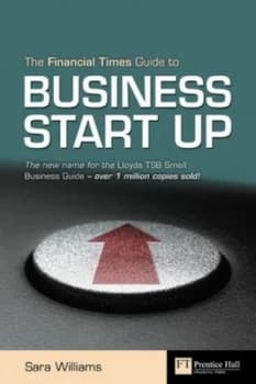 The Financial Times Guide to Business Start up by Sara Williams Book