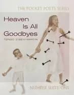 heaven is all goodbyes pocket poets no 61