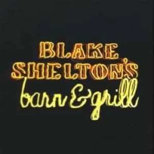 Blake Sheltons Barn and Grill us Import by Blake Shelton CD Album