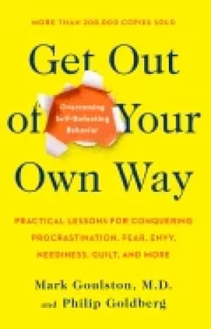 get out of your own way overcoming self defeating behavior