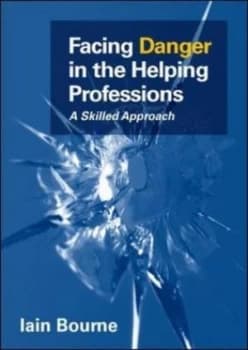 Facing Danger in the Helping Professions by Iain Bourne Book