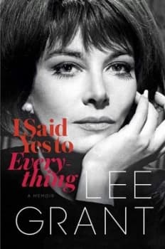 I Said Yes to Everything by Lee Grant Hardback