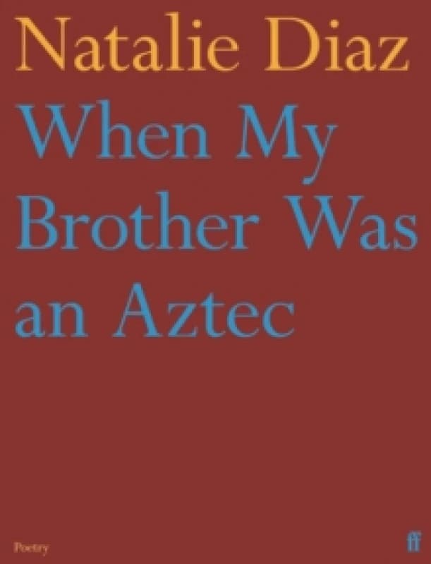 When My Brother Was an Aztec. Paperback. By Natalie Diaz Books