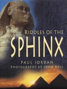 Riddles of the Sphinx by Paul Jordan and John Ross Hardback