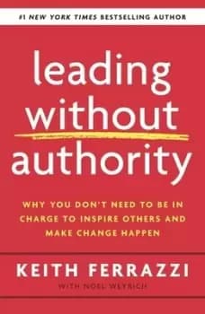 Leading without authority by Keith Ferrazzi