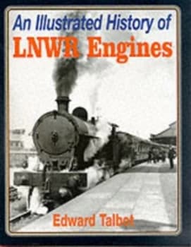 An Illustrated History of Lnwr Engines Book