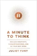 minute to think reclaim creativity conquer busyness and do your best work