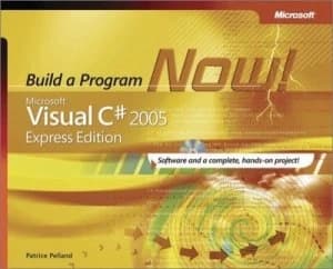 Build a Program Now Microsoft Visual C Hash 2005 Express Edition by Patrice Pelland Book
